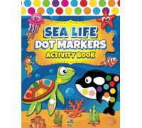 Dot Markers Activity Book Sea Life: Ocean Animals Dot Coloring Book For Toddlers Kids Boys & Girls | Preschool Kindergarten Activities