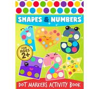 Dot Markers Activity Book: Shapes And Numbers Do a Dot Coloring Book, Dot Markers Activities Art Paint Daubers For Toddler, Preschool, Kindergarten, Girls, Boys Kids Ages 2-4, 3-5, 84 Pages.