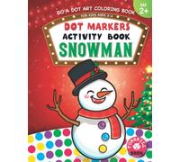 Dot Markers Activity Book Snowman - Do A Dot Art Coloring Book For Kids Ages 2-4: Stocking Stuffers | Christmas coloring book For Kids Ages 1-3, 2-4, ... Girls | (Christmas Coloring Book For Kids)