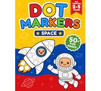 Dot Markers Activity Book Space for Toddlers and Kids Ages 2-5 Screen-Free Easy Coloring Fun: Big Dots for Little Hands with Cute Rockets, Friendly ... Planets, and 50+ Cosmos-Themed Pages to Color