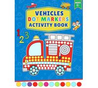 Dot Markers Activity Book Vehicles: 50 BIG DOT Designs with Trucks, Numbers and Shapes for Toddlers and Kids Ages 2+ | Kindergarten Preschool Activities