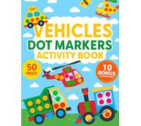 Dot Markers Activity Book Vehicles: 50 Cute & Simple Dot Marker Pages + 10 Bonus Coloring Pages | Fun Vehicle Activity Book for Boys & Girls | Perfect ... Trains & More (Dot & Color Adventures)