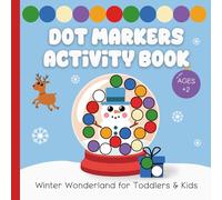 Dot Markers Activity Book: Winter Wonderland for Toddlers & Kids Ages 2 and Up (Dot Markers Activity Books for Toddlers & Kids Ages 2 & Up)