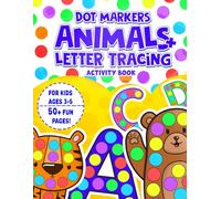 Dot Markers Animals & Letter Tracing Activity Book: Preschool Learning Workbook for Ages 3-5 - ABC Letter Tracing with Animal Themes, Perfect for Do a Dot Markers and Early Learning Activities