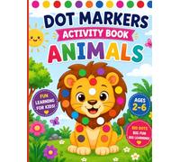 Dot Markers Coloring Book Animals for Kids: A Fun and Easy Coloring Book for Toddlers Ages 2 to 6 with Cute Animal Designs and Big Dot Activities