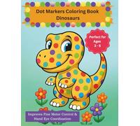 Dot Markers Coloring Book Dinosaurs: Creative Coloring and Activity Book for Toddlers Ages 3 - 5