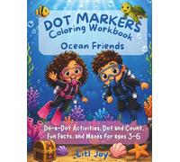 Dot Markers Coloring Workbook - Ocean Friends: A Cute Ocean Wonders Workbook for Kids Ages 3-6 Featuring Do-a-Dot Activities, Dot and Count, Fun Facts, and Mazes