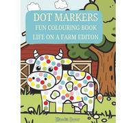 Dot Markers Colouring Book Life on a Farm Edition: 50 Cute Farm Dot Marker Pages for Kids Ages 2 -5