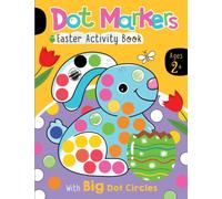 Dot Markers Easter Activity Book Ages 2+: Easy Guided BIG DOTS Paint Dauber Coloring Book for Toddlers and Preschool Kids (Easter Basket Stuffer for Girls and Boys)