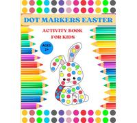 Dot Markers Easter: Activity Book for Kids: Easy Toddler Gift Activity Book for Kids Ages 2+, Preschool kids for Girls and Boys, 50 Cute Rabbit, Egg and Chick Drawings