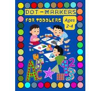 Dot Markers for Toddlers 2-4 Years Activity Book: Dot Markers Activity Book for Toddlers Ages 2-4: Giant Dots, No-Mess Art & 100+ Pages of ABCs, Numbers, Shapes & Animals