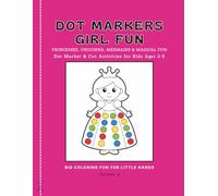 Dot Markers Girl Fun: Princesses, Unicorns, Mermaids & Magical Fun: Dot & Cut for Kids Ages 2-5