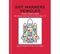 Dot Markers Vehicles: TRUCKS, TRAINS & MORE | Dot Marker Coloring Fun for Kids Ages 2-5 (Dot Marker Books)