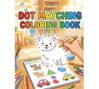 Dot Matching Coloring Book for Kids Ages 3-9 Connect the Dots, Matching Activities & Fun Coloring Pages for Preschool, Kindergarten & Early Learners