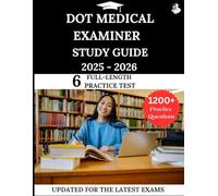 DOT Medical Examiner Study Guide 2025 - 2026: Your All-in-One Prep to Success with Practice Questions, Detailed Explanations, and Expert Strategies
