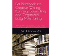 Dot Notebook for Creative Writing, Planning, Journaling, and Organized Daily Note-Taking: Minimalist dotted pages for bullet journaling, sketching, ... and flexible everyday organization.