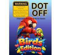 Dot Off Birds Edition: A Funny Adult Dot-to-Dot & Activity Book for Bird Lovers - Dark Humour, Seagull Chaos & Sarcastic Stress Relief