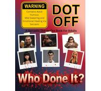 Dot Off - Who Done It?: A Darkly Sarcastic Dot-to-Dot Doodle Book for Adults Who Laugh at the Wrong Things: 19