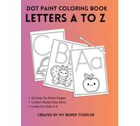 DOT PAINT COLORING BOOK - LETTERS A TO Z: Cotton Swab Painting Activity - 2-5 Year Olds - Fine Motor Activity - Alphabet Craft