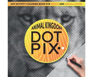 DOT PIX ANIMAL KINGDOM: Dot Activity Coloring Book for Adults and Animal Lovers