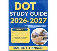 DOT STUDY GUIDE 2026-2027: Comprehensive Review of Important Topics with Real World Examples and Case Studies with 9 full length Questions and Answer