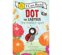 Dot the Ladybug: The Perfect Spot (My First I Can Read)