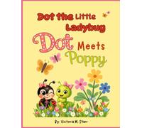 Dot the Little Ladybug: Dot Meets Poppy (Dot the Ladybug Adventures)