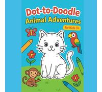 Dot-to-Doodle Animal Adventures: Connect, Create & Color for Kids 3+