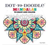 Dot-to-Doodle: Mandalas to Draw and Colour