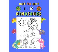 Dot to dot 1-10 Dinosaurs: Connect the dots for kids ages 3-4 | 1-10 dot to dot dinosaurs with examples | 30 easy and cute dinosaurs coloring