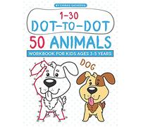 Dot to Dot 50 Animals Workbook: 100 Pages Activity Book for Kids Ages 3-5 years and 4-8 years, Numbers 1-30 Dot-to-Dots Workbook, Preschool to ... Coloring and Counting Book and Much More...