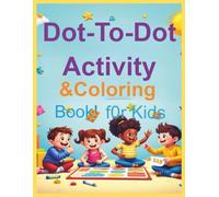 Dot-To-Dot Activity & Coloring Book for Kids: This 8.5 x 11-inch Dot-to-Dot Activity Book features simple and cute pictures designed especially for kids ages 5 and up!