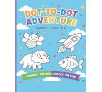 Dot To Dot Adventure Volume 1 For Ages 5 - 7: Unlock the Fun (Dot to Dot Adventure Series)