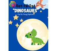 Dot-to-Dot Ages 3-6 "Dinosaurs": A Preschool Activity Book to Improve Fine Motor Skills, and Build Early Confidence. (Dot-to-Dot Series Ages 3-6)