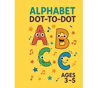 Dot to Dot Alphabet Book for Kids Ages 3-5: Fun A to Z Connect the Dots, Tracing & Coloring Activities for Early: ABC Learning Workbook for Toddlers ... (Dot-to-Dot Learning Series for Kids)