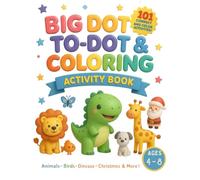 Dot-to-Dot and Coloring Book for Kids Ages 4-8: 101 Fun Pictures: Animals, Dinosaurs, Food, Christmas & More
