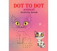 Dot To Dot animal activity book: for children and adults fun and enjoying join the dots