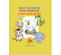 Dot to Dot Animal Colouring Book for Kids Ages 4-8: Fun Connect the Dots Activities with Cute Animals to Colour and Count from 1 to 10