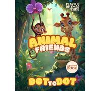 Dot to Dot: Animal Friends Coloring & Activity Book for Kids: Connect the Dots to Reveal Cute Animals with Fun and Playful Rhymes