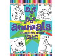 Dot to Dot - Animals - Coloring Book for Kids Ages 4-6: Connect the Dots Workbook - Entertaining Activity Book for Toddlers, Boys & Girls from Preschool to Kindergarten