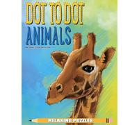 Dot to Dot Animals Relaxing Puzzles: Volume 4 (Dot to Dot Books For Adults)