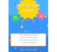 Dot to Dot Book for Kids Ages 4-8 - 65+ Fun Connect the Dots Puzzles: Easy Medium and Challenging Levels | Activity Book with Animals Vehicles Nature | Large Print Numbers | Coloring When Complete