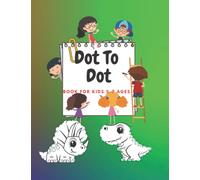Dot to Dot Book for Kids Ages 5-7: The best dot to dot book for children.Fun-filled puzzles that engage your child's mind by tracing dots to form an illustration.