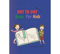 Dot to Dot Book for Kids Ages 8-12: The best dot to dot book for children.Fun-filled puzzles that engage your child's mind by tracing dots to form an illustration.