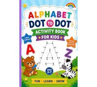 Dot To Dot Book For Kids Alphabet Activity Workbook: Connect The Dots Book For Children Ages 3-7