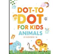 DOT TO DOT BOOK FOR KIDS :Dot by Dot: Animals: A Dot-to-Dot Journey Through the Animal Kingdom