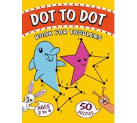 Dot to Dot book for Toddlers ages 2-4: 50 Join the Dots picture puzzles for toddlers - Learning numbers activity book (Toddler Dot to Dot Books)