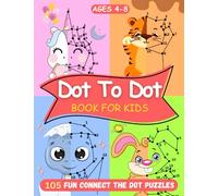 Dot To Dot Books for Kids Ages 4-8: More than 105 Fun Connect the Dot Puzzles for Kids to Trace and Color