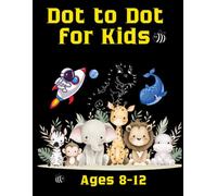 Dot to Dot Books for Kids Ages 8-12: Fun Connect the Dots Puzzles for Kids Ages 8-12 - Positive Affirmations & Fun Facts About Dinosaurs, Animals, Space, and More