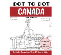 Dot to Dot Canada for Adults: Canada Connect the Dots Book for Adults (Over 18000 dots) (Dot to Dot Books for Adults)